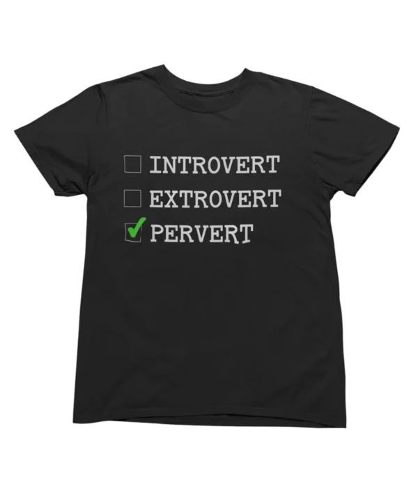 Introvert Extrovert Pervert T-Shirt #U59
