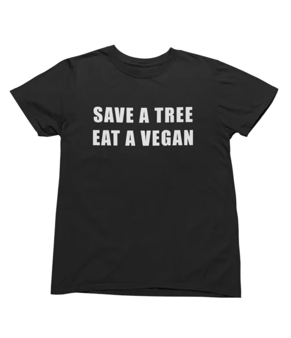 Save a tree eat a vegan T-Shirt #U85