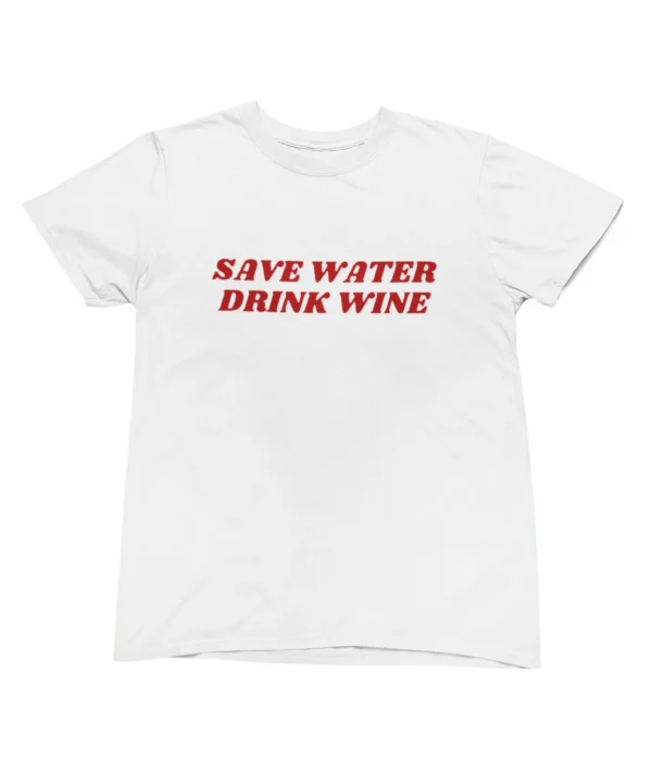 Save water drink wine T-Shirt #U87