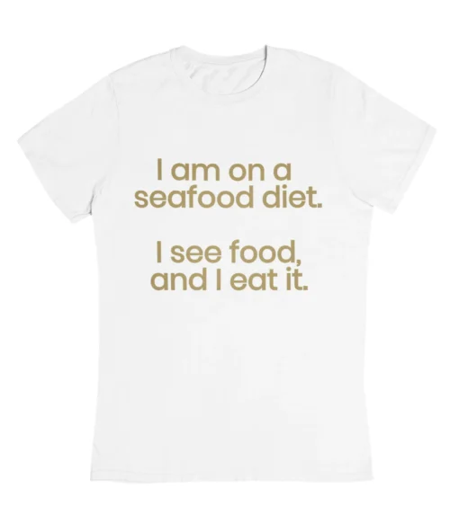 I’am on a seafood diet T-Shirt #DGi12