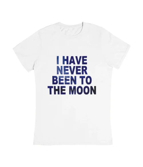 I have never been to the moon T-Shirt #DG47