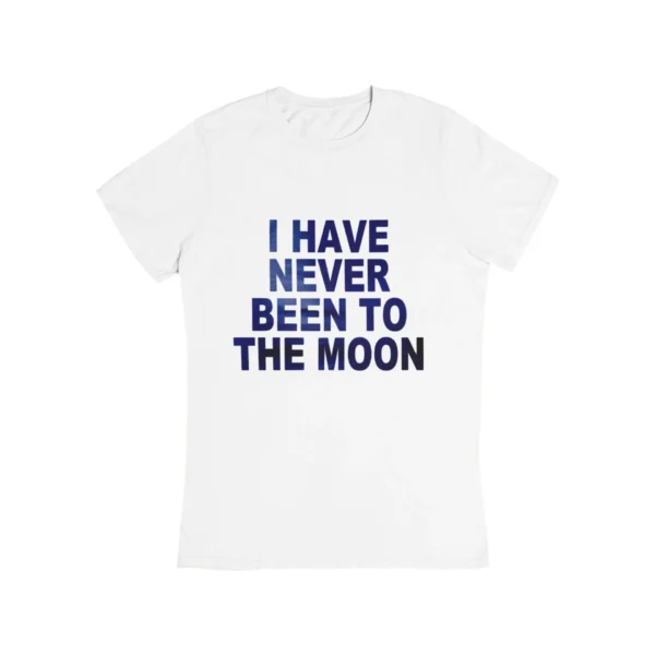 I have never been to the moon T-Shirt #DG47