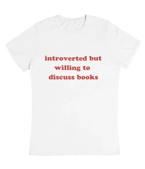 Introverted but willing to discuss books T-Shirt #DGi16
