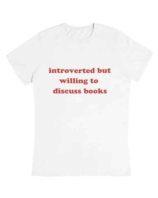 Introverted but willing to discuss books T-Shirt #DGi16