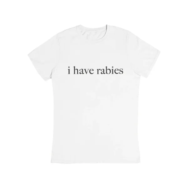 I have rabies T-Shirt #DG18