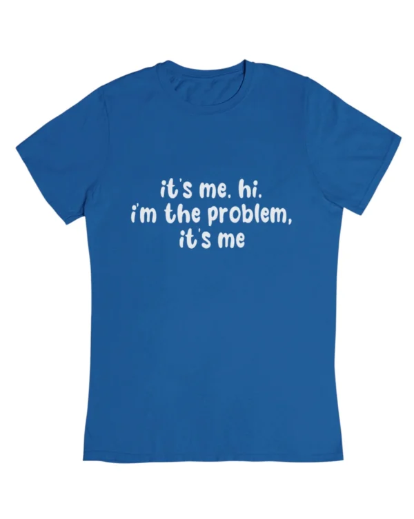 I'm the problem T-Shirt #DGi17