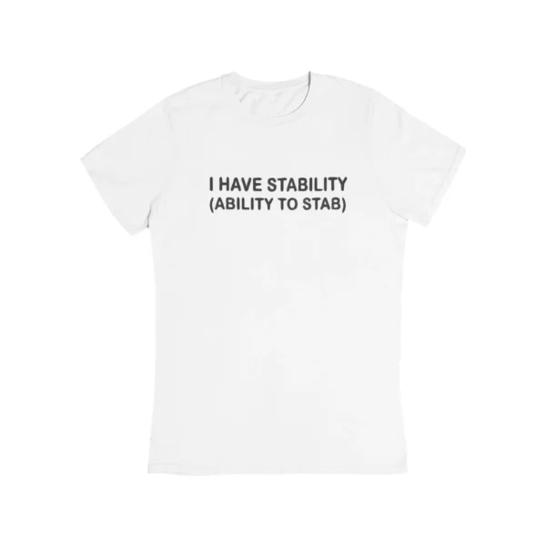 I have stability (ability to stab) T-Shirt #DG19
