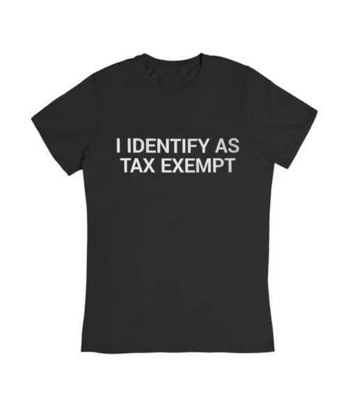 I identify as tax exempt T-Shirt #DG21