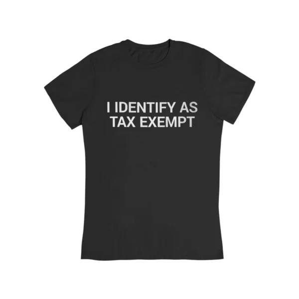 I identify as tax exempt T-Shirt #DG21