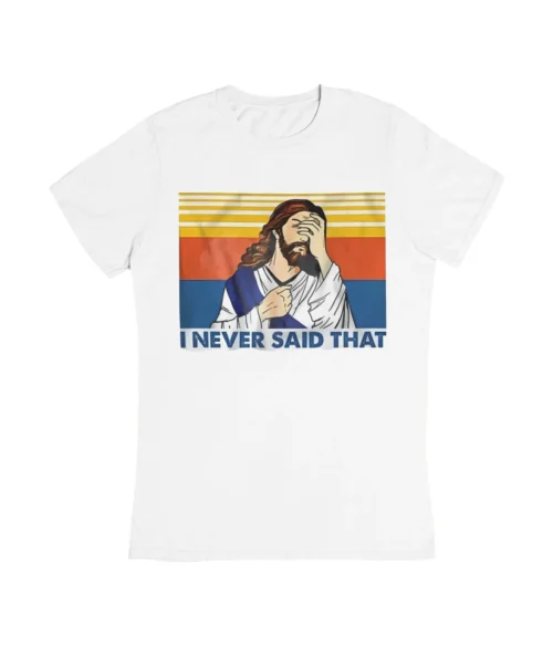 I never said that T-Shirt #DG36