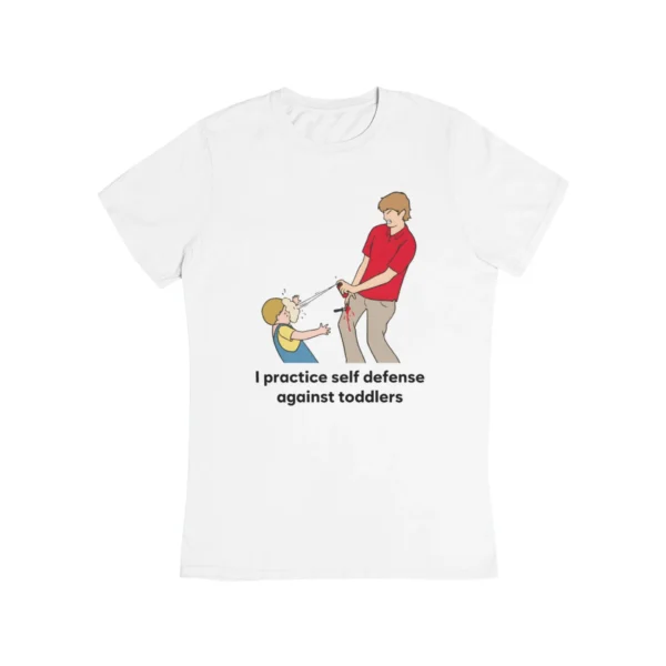 I practice self defense against toddlers T-Shirt #DG39