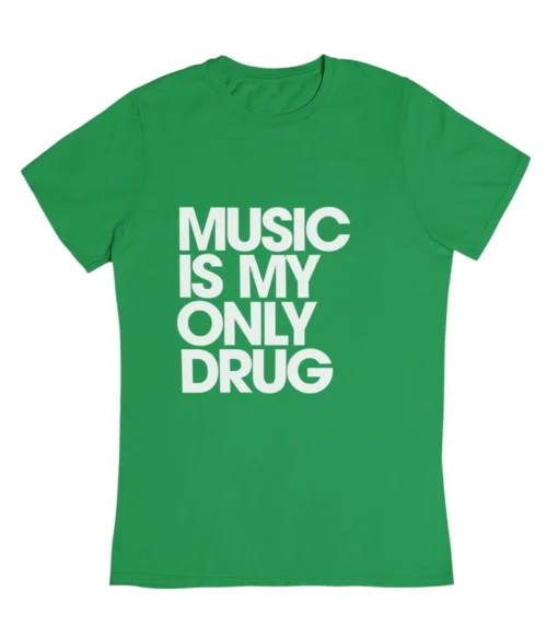 Music is my only drug T-Shirt #DGi39