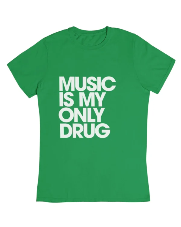 Music is my only drug T-Shirt #DGi39