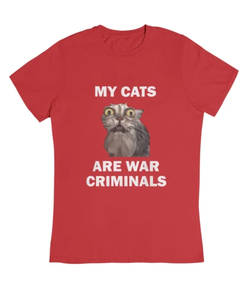 My cats are war criminals T-Shirt #DGi40