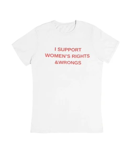 I support women’s rights & wrongs T-Shirt #DG45