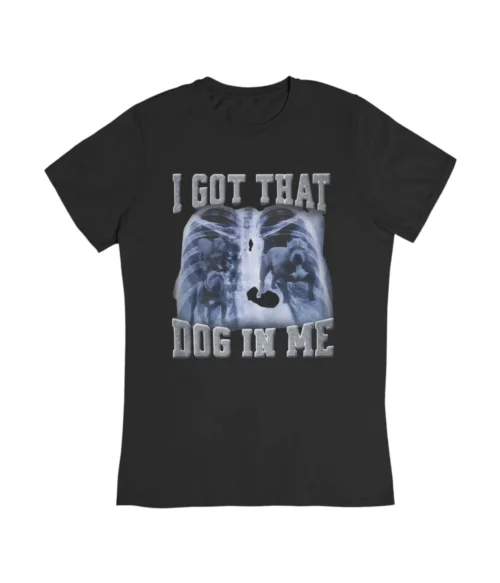 I got that dog in me T-Shirt #DG9