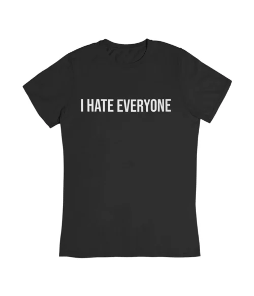 I hate everyone T-Shirt #DG13