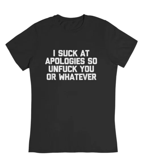 I suck at apologies T-Shirt #DGi1