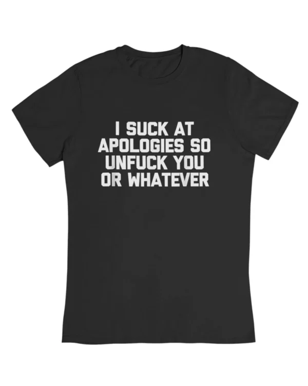 I suck at apologies T-Shirt #DGi1