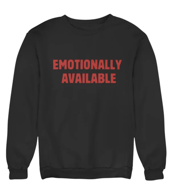 Emotionally available Sweatshirt #U15