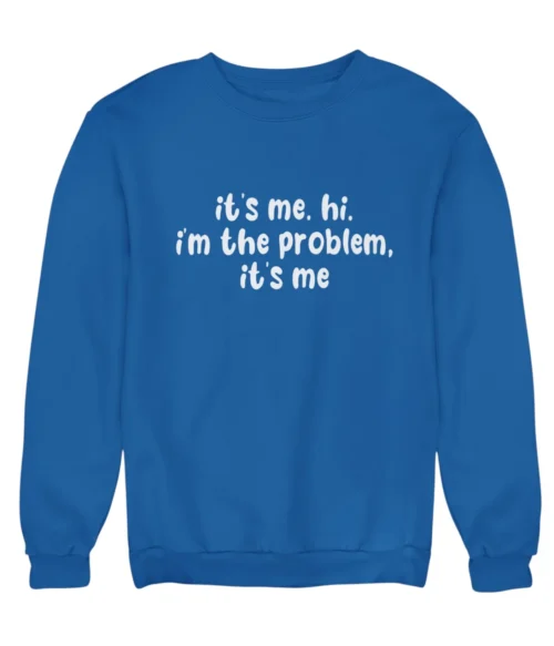 I’m the problem Sweatshirt #DGi19