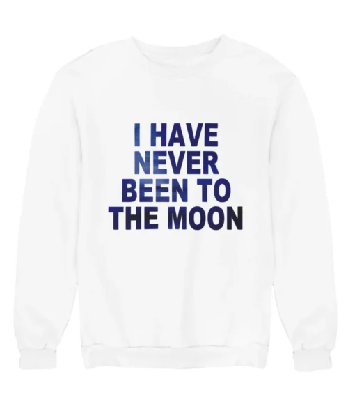 I have never been to the moon Sweatshirt #DG21