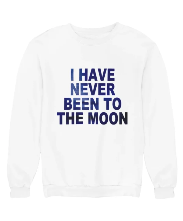 I have never been to the moon Sweatshirt #DG21