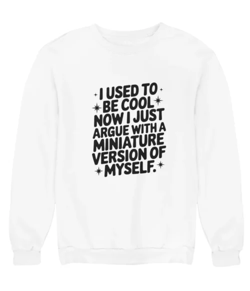 I used to be cool Sweatshirt #DGi3