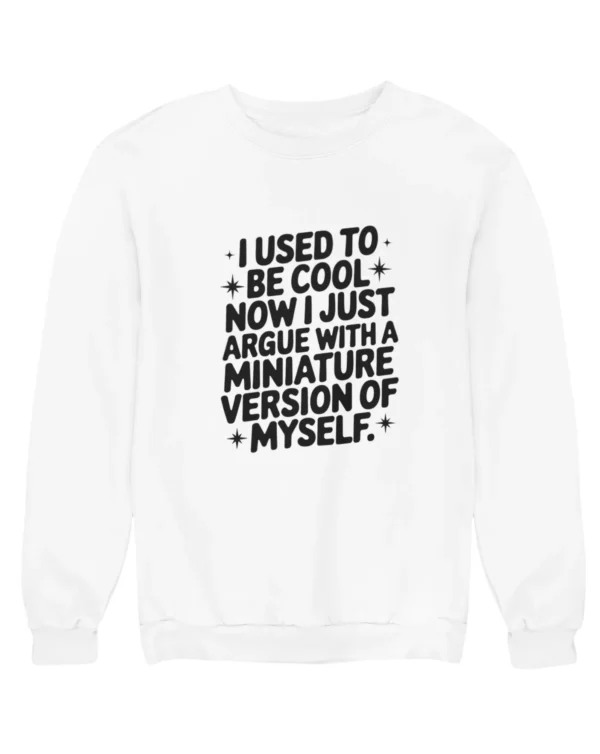 I used to be cool Sweatshirt #DGi3
