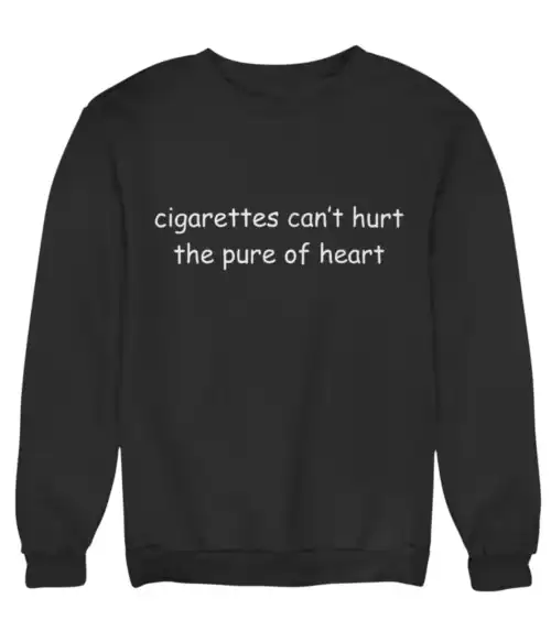 Cigarette-themed sweatshirt with humorous quote.