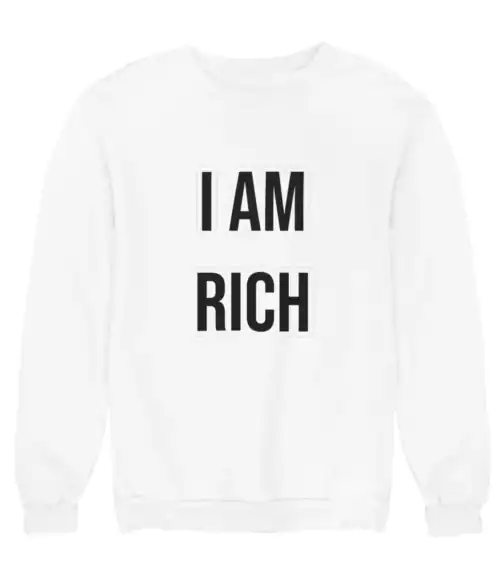 I AM RICH sweatshirt, casual statement clothing with bold text, perfect for affordable stylish streetwear. Stylish and fun for those looking to make a cool statement without spending much.