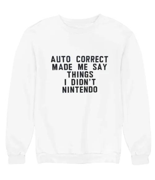 Auto correct made me say things Sweatshirt #DGi30