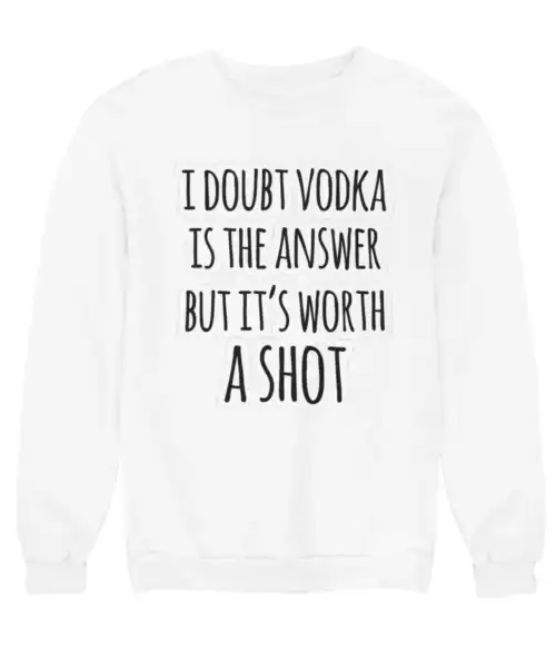 Doubt vodka statement sweatshirt, humorous casual clothing, stylish streetwear, cool quote apparel, affordable trendy hoodie.
