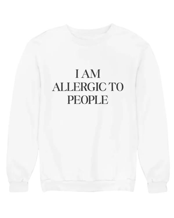 I am allergic to people Sweatshirt #DGi36