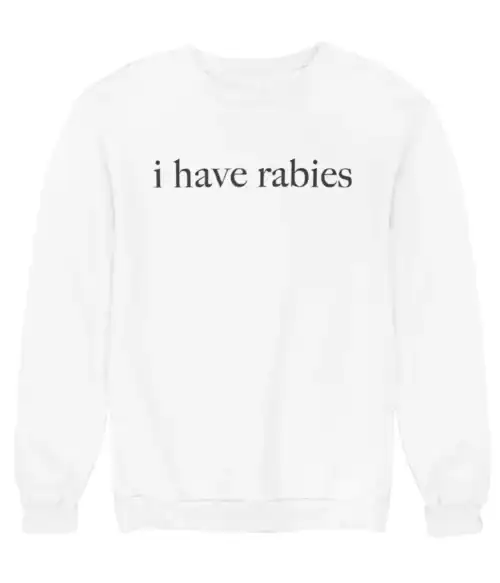 I have rabies.