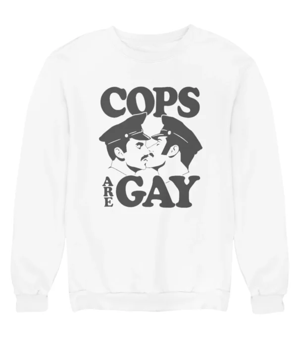 Cops are gay Sweatshirt #U4