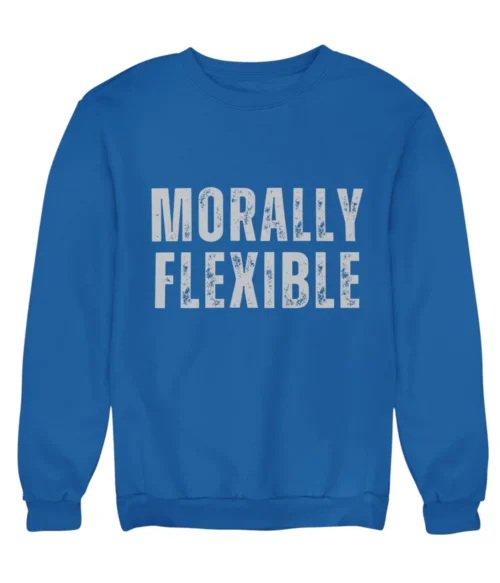 Morally flexible Sweatshirt #DGi39