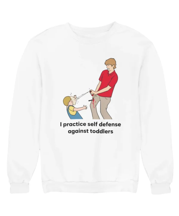 I practice self defense against toddlers Sweatshirt #DG44