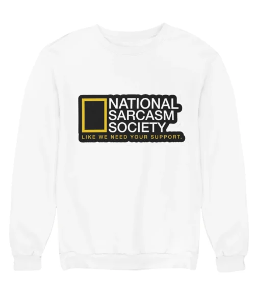 National Sarcasm Society Sweatshirt #DGi45