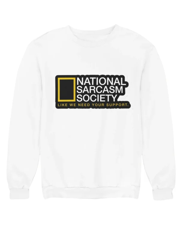 National Sarcasm Society Sweatshirt #DGi45