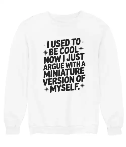 Used to be cool sweatshirt with humorous quote, perfect for casual wear and making a statement.