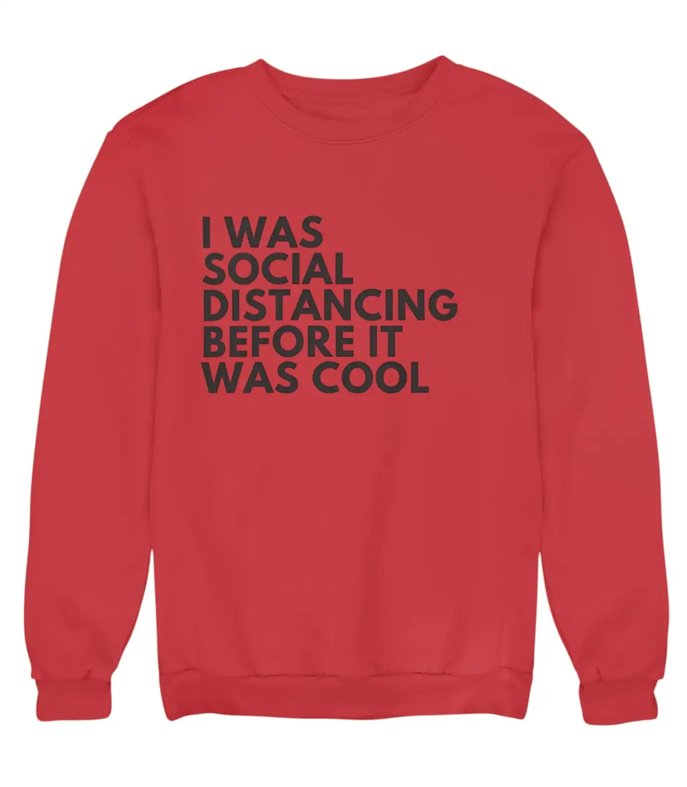 Social distancing sweatshirt with humorous slogan in bold black text on red background, perfect for casual wear and making a statement.