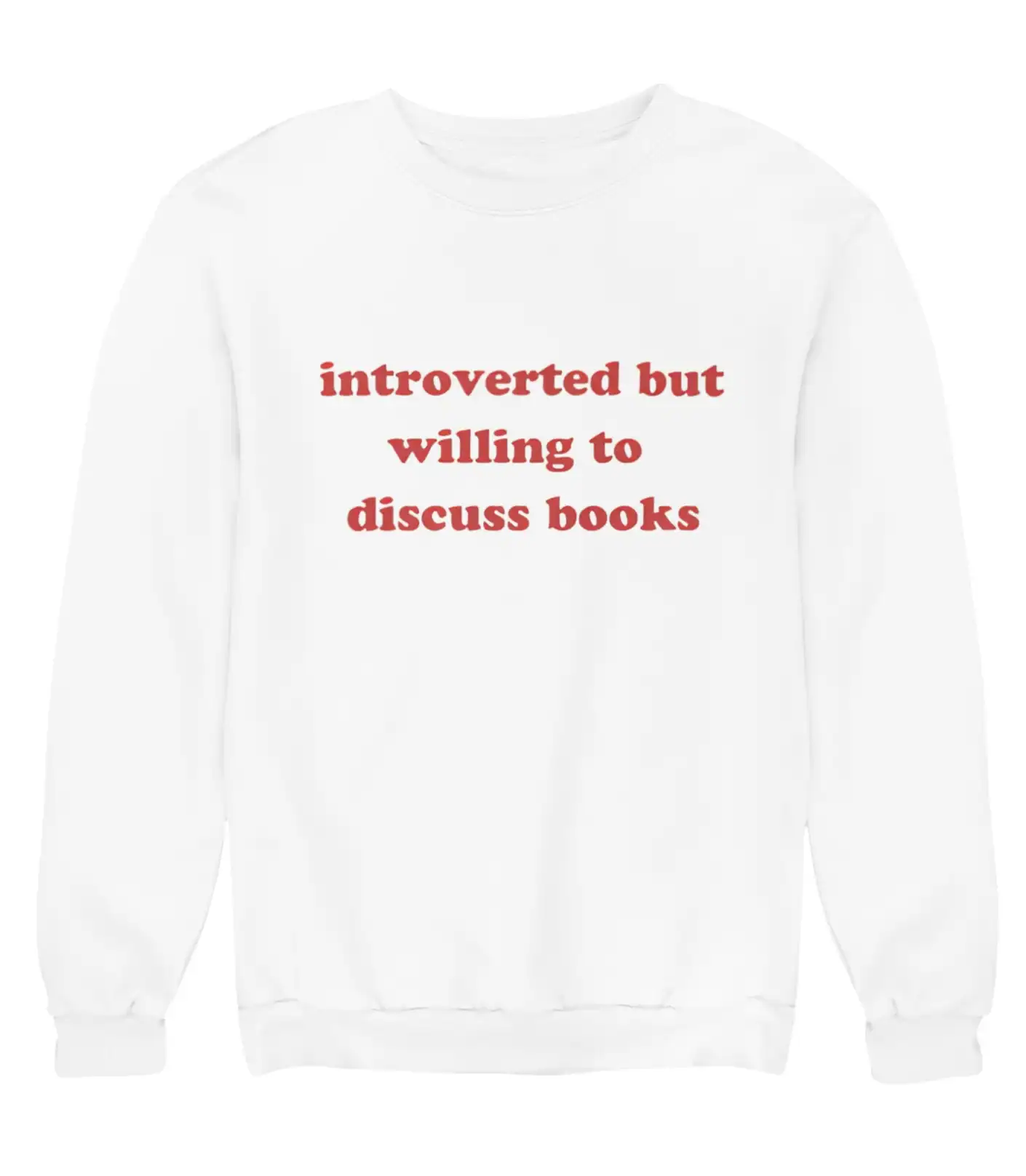 Cozy white sweatshirt with red text that says "introverted but willing to discuss books", perfect for casual wear and expressing love for reading on a budget.