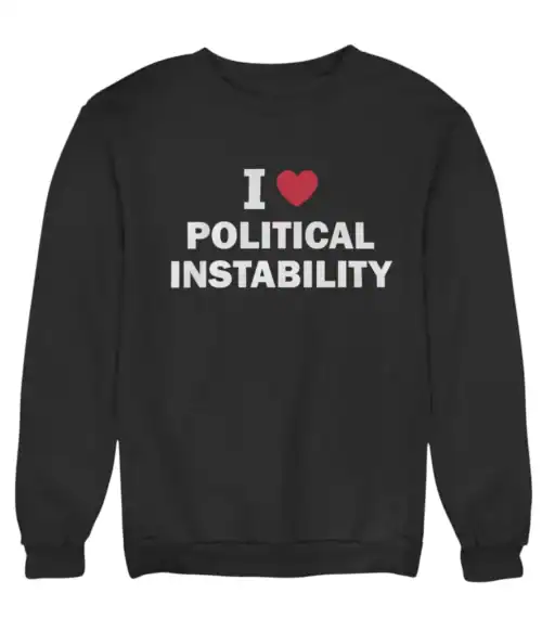 I love political instability sweatshirt with bold white text and a red heart graphic, perfect for making a statement and expressing a rebellious, cool, and affordable fashion sense.