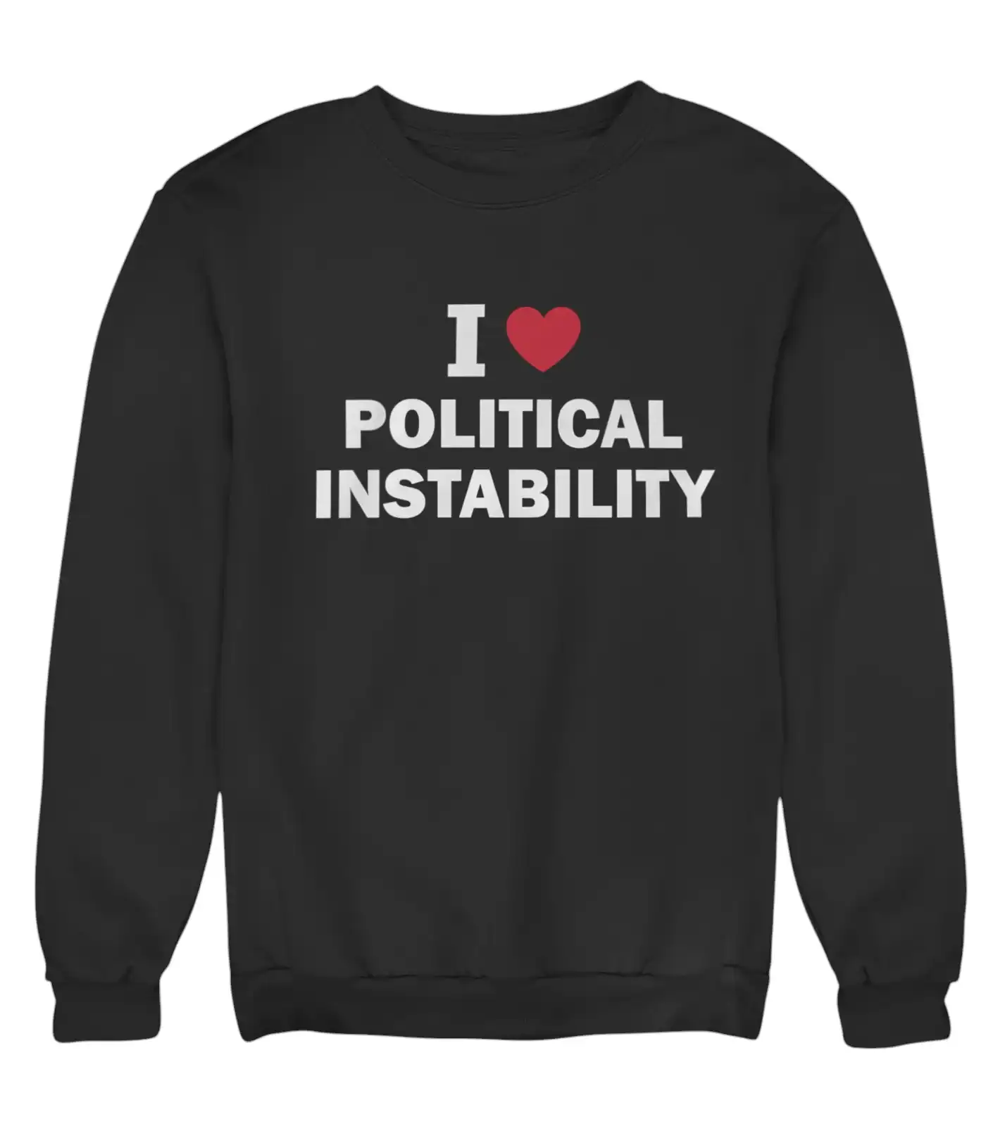 I love political instability sweatshirt with bold white text and a red heart graphic, perfect for making a statement and expressing a rebellious, cool, and affordable fashion sense.