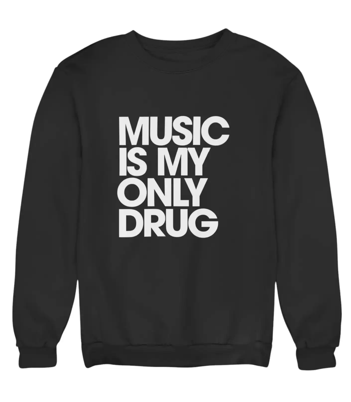 Music is my only drug sweatshirt, cheap cool statement clothes for music lovers, trendy and affordable graphic streetwear, perfect for casual everyday wear.