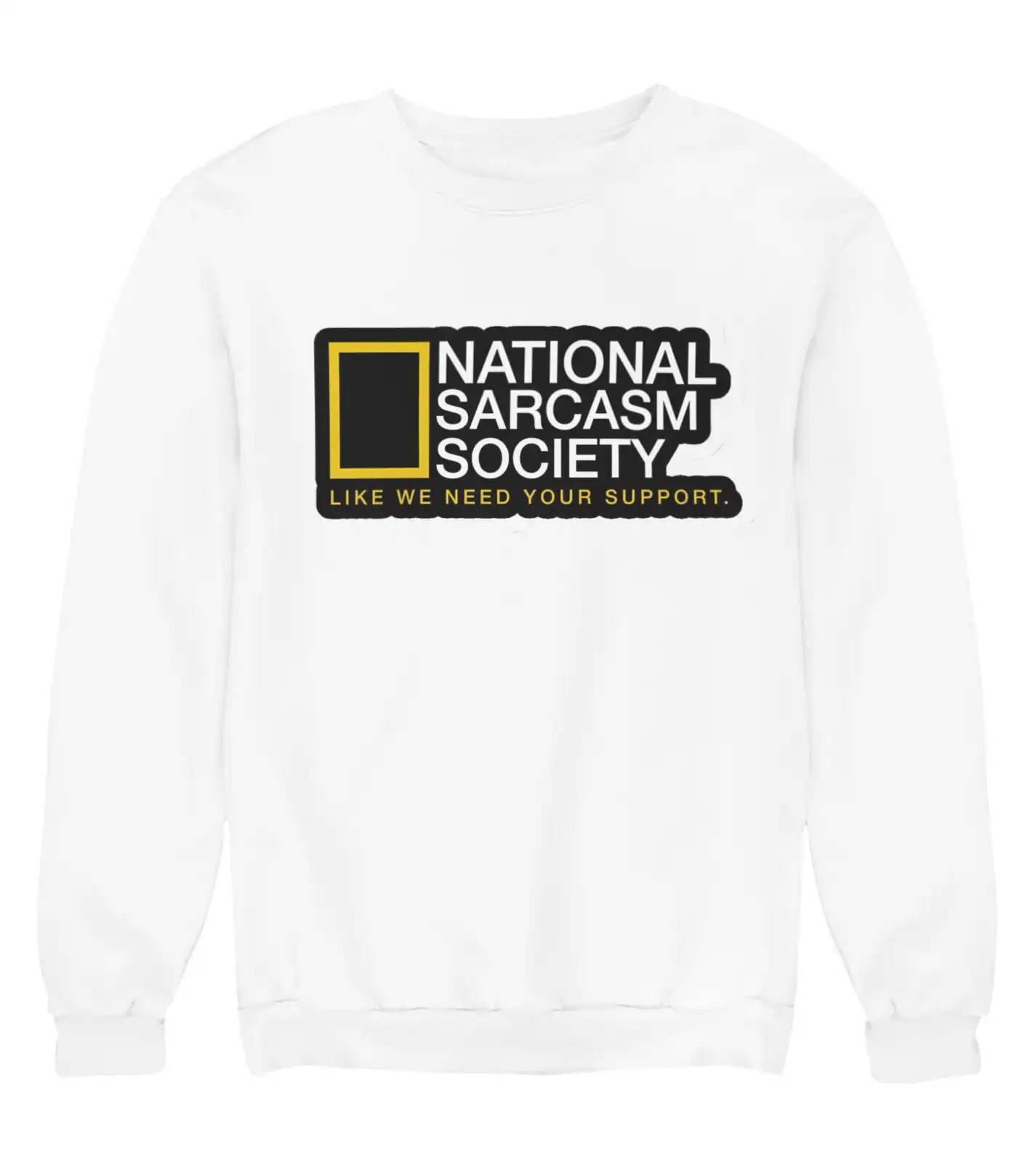 National Sarcasm Society sweatshirt, humorous statement clothing with a bold logo design. Perfect for casual wear and expressing a cool, sarcastic attitude. Affordable, stylish, and trendy statement apparel.