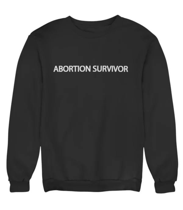 Abortion survivor Sweatshirt #U1