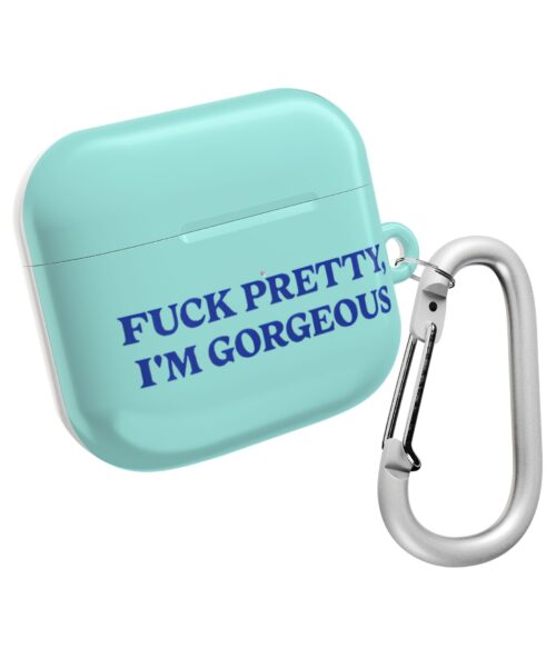 Fuck pretty, I’m gorgeous AirPods Case #DGi6