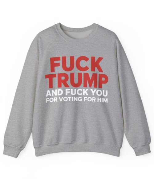 Fuck Trump Sweatshirt #U81